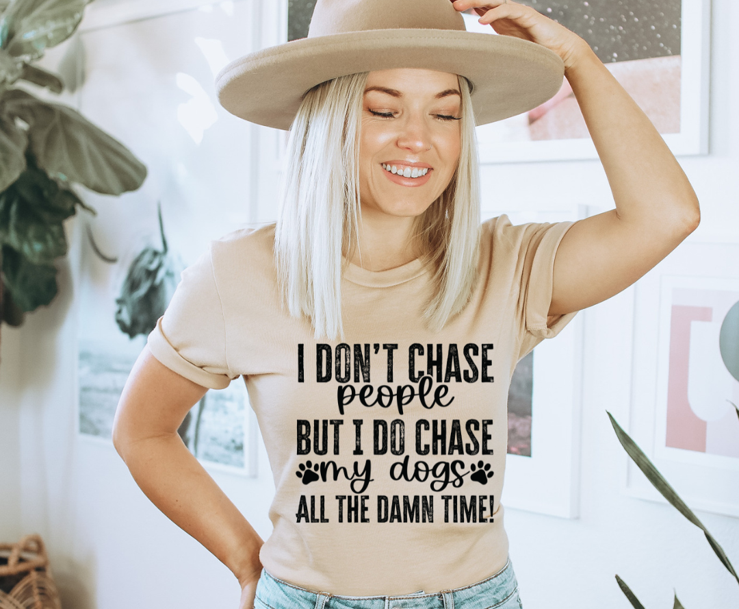 I Dont Chase People design printed on soft cotton tee and sweatshirt, featuring motivational graphic tee