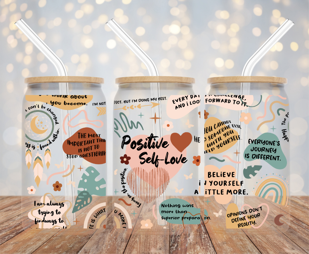 POSITIVE SELF LOVE- 16 OZ UV DTF TRANSFER - Malitreend
