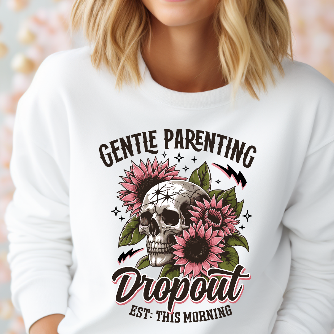 Gentle Parenting Dropout design printed on soft cotton tee and sweatshirt, featuring motivational graphic tee