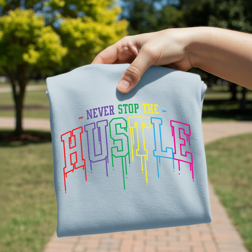 Never Stop The Hustle Screen Print Transfer