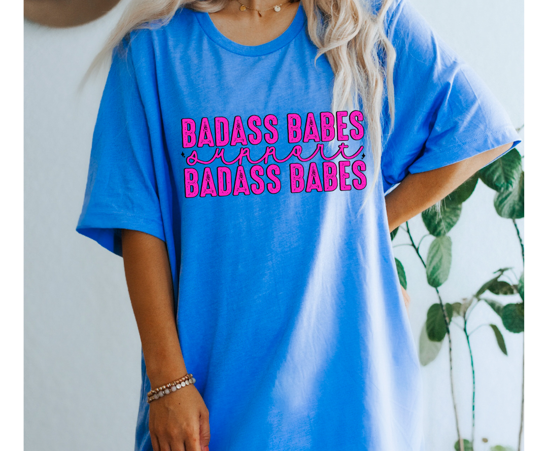 Bad Ass Babes design printed on soft cotton tee and sweatshirt, featuring motivational graphic tee